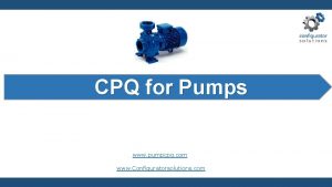 CPQ for Pumps www pumpcpq com www Configuratorsolutions