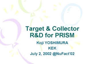 Target Collector RD for PRISM Koji YOSHIMURA KEK
