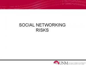 SOCIAL NETWORKING RISKS JULIA ADAMS What Are Social