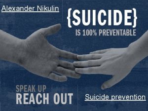 Alexander Nikulin Suicide prevention Suicide prevention Suicide has