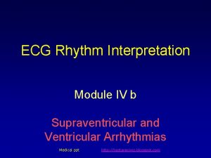 ECG Rhythm Interpretation Module IV b Supraventricular and