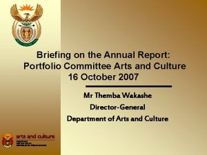 Briefing on the Annual Report Portfolio Committee Arts