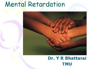 Mental Retardation Dr Y R Bhattarai TMU terminology