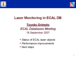 Laser Monitoring in ECAL DB Toyoko Orimoto ECAL