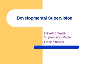 Developmental Supervision Model Case Studies Glickmans Model l