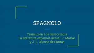 SPAGNOLO Transicin a la democracia La literatura espanola