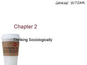 Chapter 2 Thinking Sociologically Copyright 2014 SAGE Publications