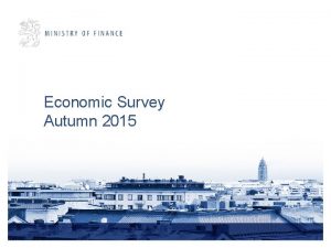 Economic Survey Autumn 2015 28 9 2015 Economics