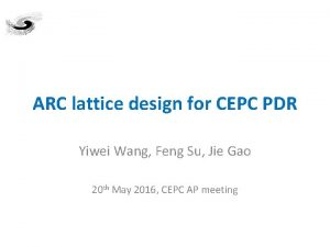 ARC lattice design for CEPC PDR Yiwei Wang