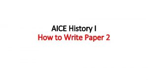 AICE History I How to Write Paper 2