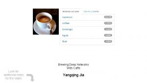 Brewing Deep Networks With Caffe Look for additional