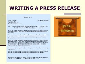 WRITING A PRESS RELEASE What is a press