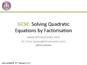 GCSE Solving Quadratic Equations by Factorisation www drfrostmaths