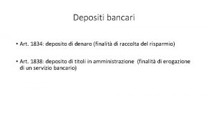 Depositi bancari Art 1834 deposito di denaro finalit