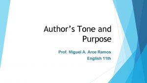 Authors Tone and Purpose Prof Miguel A Arce