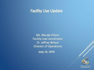 Facility Use Update Ms Maude Ellison Facility Use