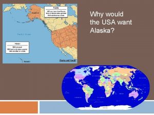 Why would the USA want Alaska Acquiring Alaska