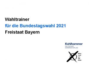 Wahltrainer fr die Bundestagswahl 2021 Freistaat Bayern Teil