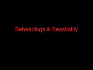 Beheadings Beastiality 100 Verification Journalism does not pursue