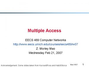 Multiple Access EECS 489 Computer Networks http www