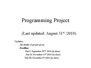 Programming Project Last updated August 31 st 2010