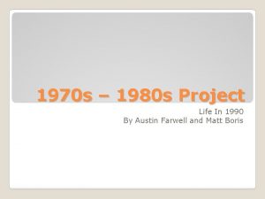 1970 s 1980 s Project Life In 1990