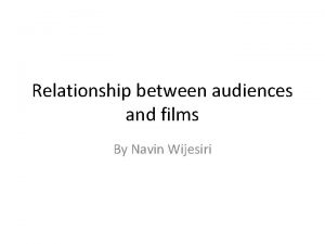 Relationship between audiences and films By Navin Wijesiri