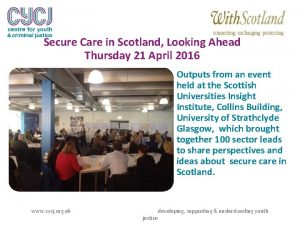 Secure Care in Scotland Looking Ahead Thursday 21