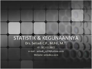 STATISTIK KEGUNAANNYA Drs Setiadi C P M Pd