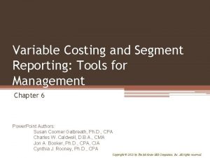 Variable Costing and Segment Reporting Tools for Management