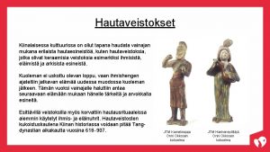 Hautaveistokset Kiinalaisessa kulttuurissa on ollut tapana haudata vainajan