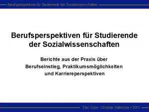 Berufsperspektiven fr Studierende der Sozialwissenschaften Berichte aus der