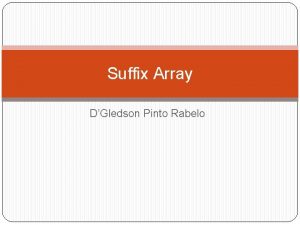 Suffix Array DGledson Pinto Rabelo Suffix Array O