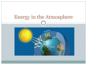 Energy in the Atmosphere Heat Transfer Heat always