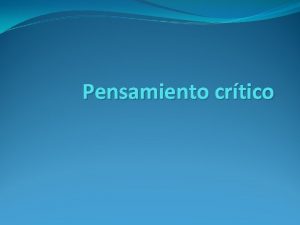 Pensamiento crtico Una definicin El pensamiento crtico es