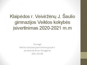 Klaipdos r Veivirn J aulio gimnazijos Veiklos kokybs