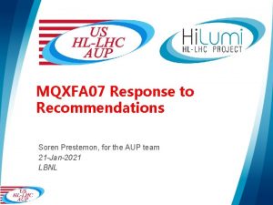MQXFA 07 Response to Recommendations Soren Prestemon for