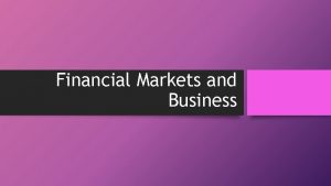 Financial Markets and Business Production and Time Production