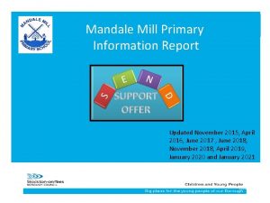 Mandale Mill Primary Information Report Updated November 2015
