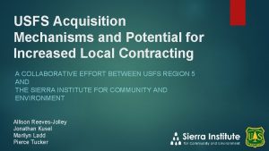 USFS Acquisition Mechanisms and Potential for Increased Local