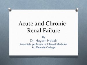 Acute and Chronic Renal Failure By Dr Hayam