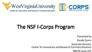 Center for Innovation and Research Commercialization The NSF