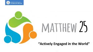 Actively Engaged in the World Scripture Reading Matthew