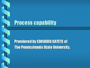 Process capability Premiered by EDOUARD GATETE of The