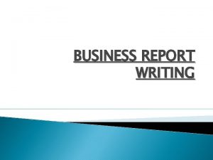 BUSINESS REPORT WRITING Business Report Writing Topics 1