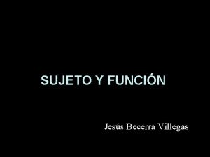 SUJETO Y FUNCIN Jess Becerra Villegas Resumen Una