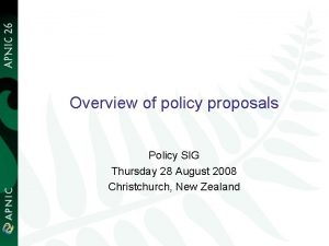 Overview of policy proposals Policy SIG Thursday 28