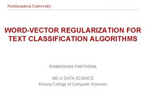 WORDVECTOR REGULARIZATION FOR TEXT CLASSIFICATION ALGORITHMS RAMKISHAN PANTHENA