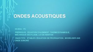 ONDES ACOUSTIQUES NIVEAU PC PRREQUIS QUATION DALEMBERT THERMODYNAMIQUE