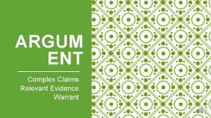 ARGUM ENT Complex Claims Relevant Evidence Warrant CLAIMS